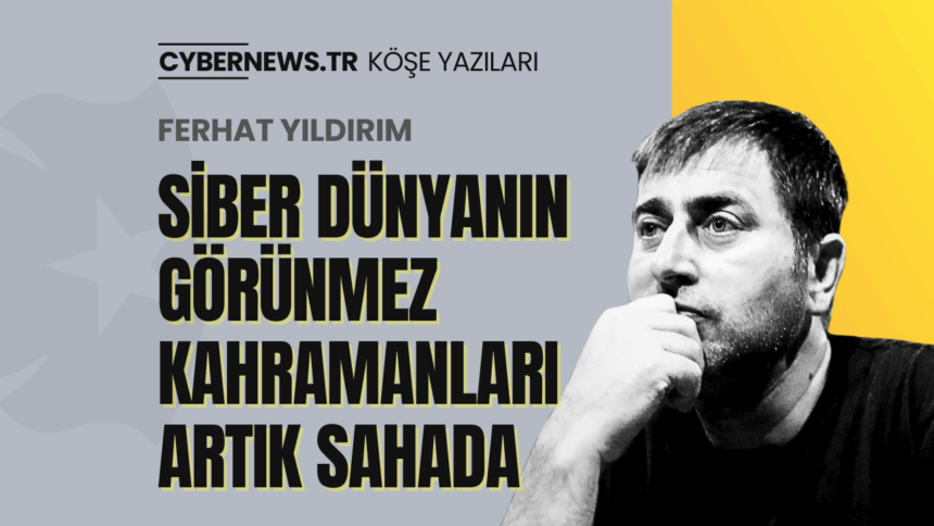 Manset-Ferhat-Yildirim-Siber-Dunyanin-Gorunmez-Kahramanlari-Artık-Sahada Siber Dünyanın Görünmez Kahramanları Artık Sahada