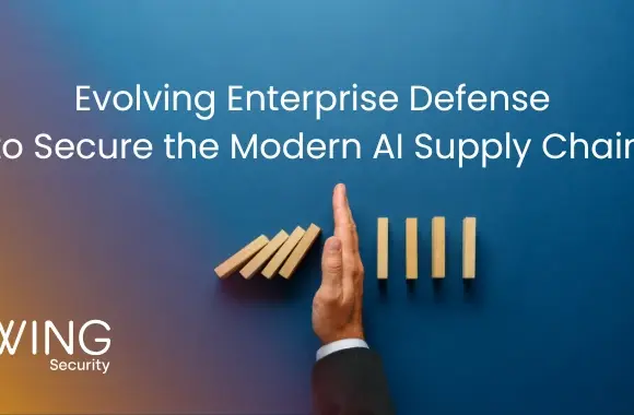 Kurumsal Yapay Zeka Tedarik Zincirinde Güvenlik: Wing Security’nin Yeni Yaklaşımı