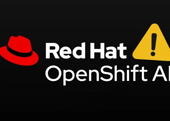Red Hat OpenShift AI Açığı, Hibrit Bulut Ortamlarında Tam Yetki Riskini Doğuruyor