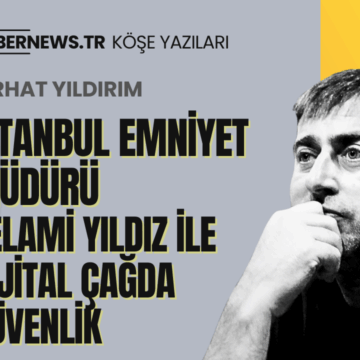 İstanbul Emniyet Müdürü Selami Yıldız ile Dijital Çağda Güvenlik