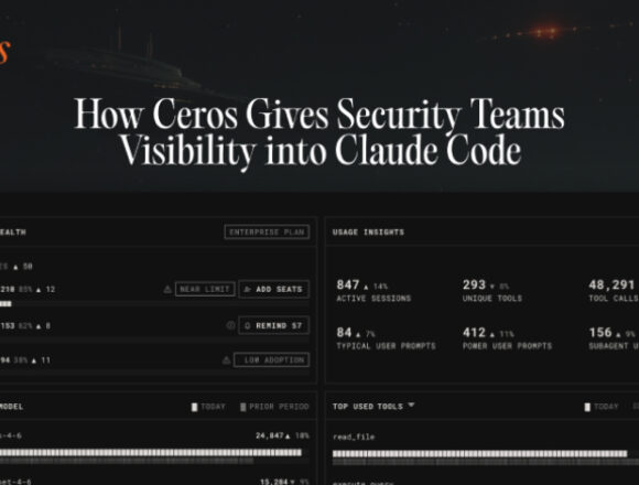ceros-guvenlik-ekiplerine-claude-code-da-gorunurluk-ve-kontrol-sagliyor Claude Code’un Güvenlik Açığını Kapatmak İçin Ceros ile Çalışma Zamanı Görünürlüğü ve Kontrolü