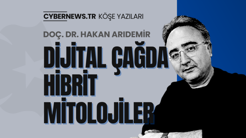 Dijital Çağda Hibrit Mitolojiler
