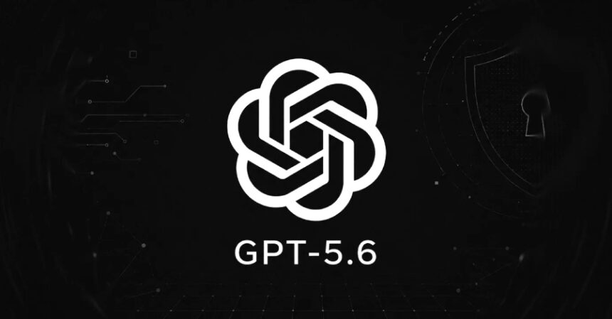 OpenAI’nin Yeni GPT-5.6 Modelleri: Güçlü Siber Güvenlik Önlemleri ve Kısıtlı Erişimle Tanıtıldı
