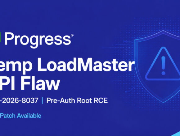 Progress Kemp LoadMaster’da Kritik Yetkisiz Komut Çalıştırma Açığı: Hemen Güncelleyin