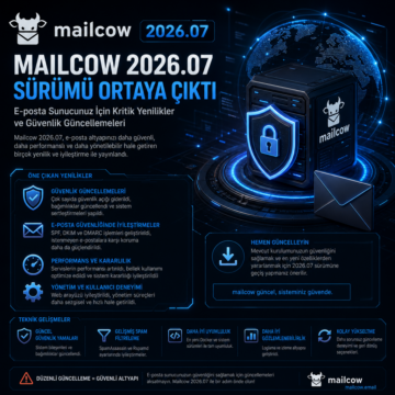 Mailcow 2026.07 Sürümü Ortaya Çıktı: E-posta Sunucunuz İçin Kritik Yenilikler ve Güvenlik Güncellemeleri