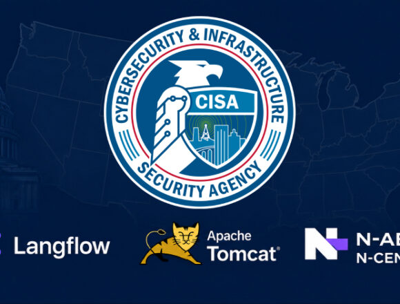 CISA, Langflow, Tomcat ve N-central açıklarını KEV’e aldı