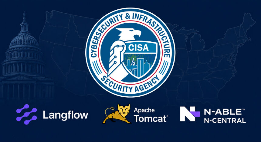 CISA, Langflow, Tomcat ve N-central açıklarını KEV’e aldı
